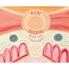 Miimi Marraal Mother Earth